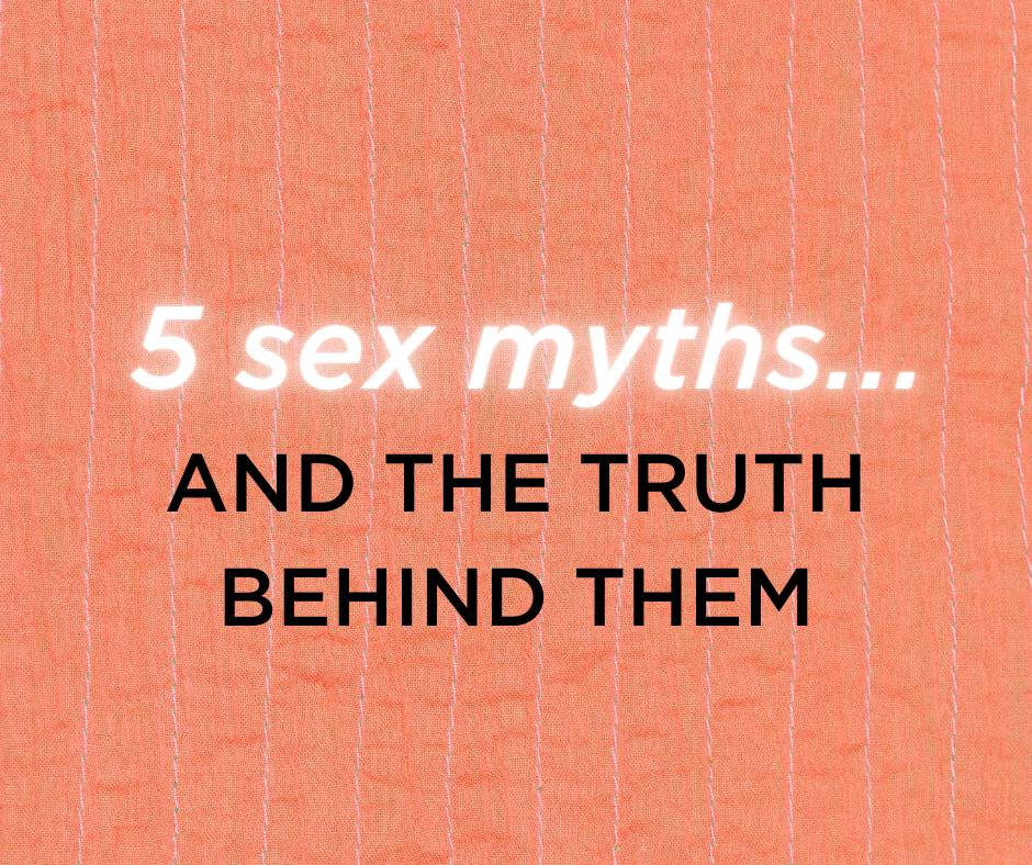 Top 5 Sex Myths... and The Truth Behind Them